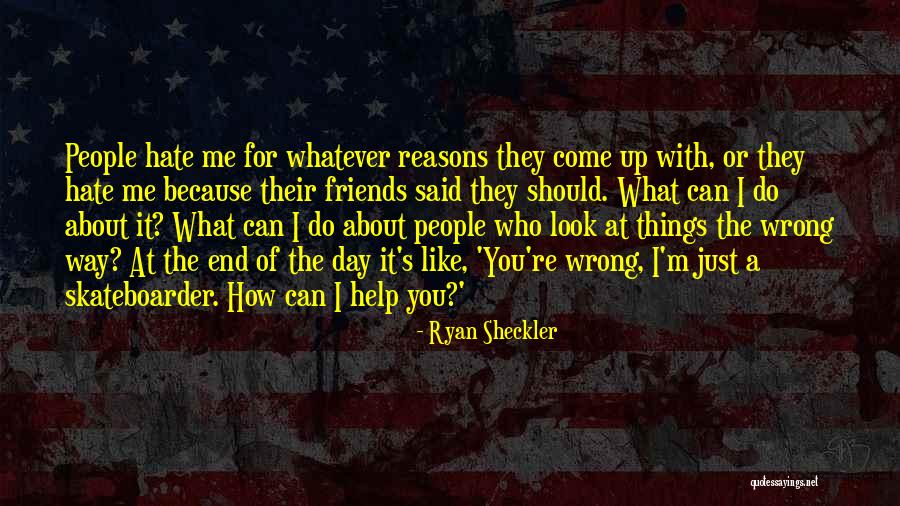 Help Friends Quotes By Ryan Sheckler