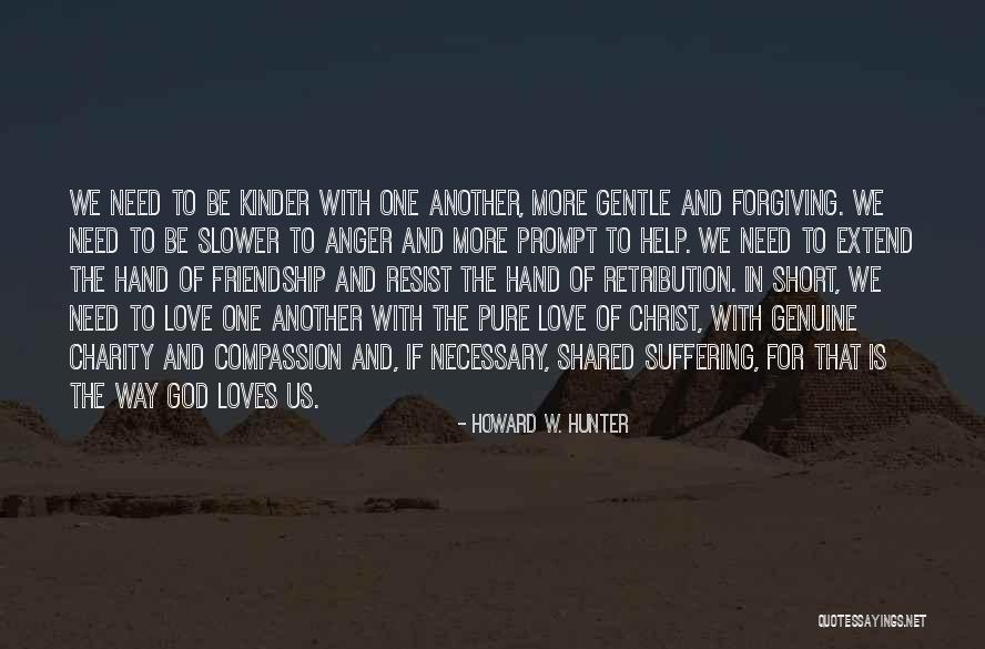 Help Friendship Quotes By Howard W. Hunter Help Friendship Quotes By Howard W. Hunter