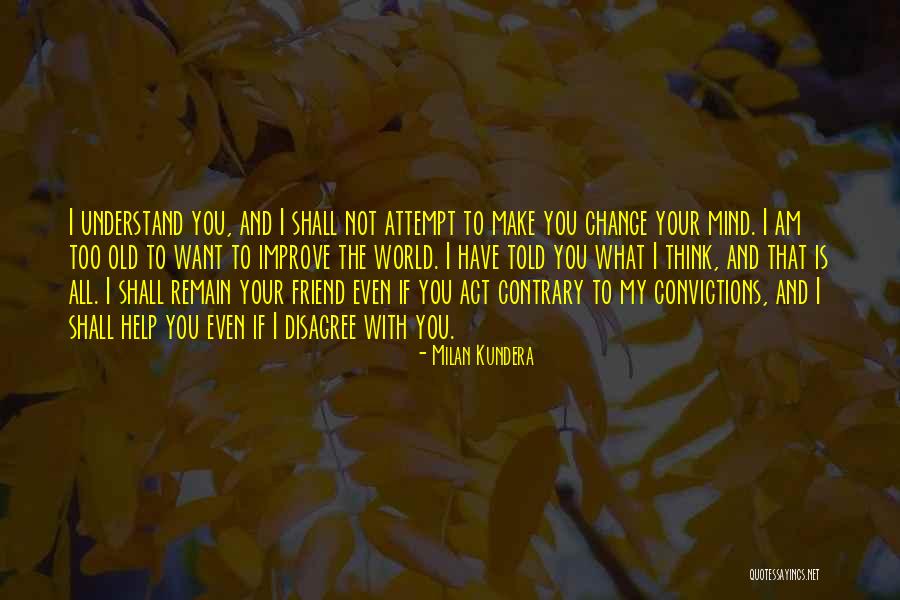 Help Friendship Quotes By Milan Kundera Help Friendship Quotes By Milan Kundera