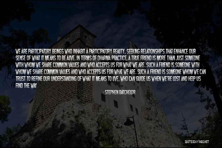 Help Friendship Quotes By Stephen Batchelor Help Friendship Quotes By Stephen Batchelor