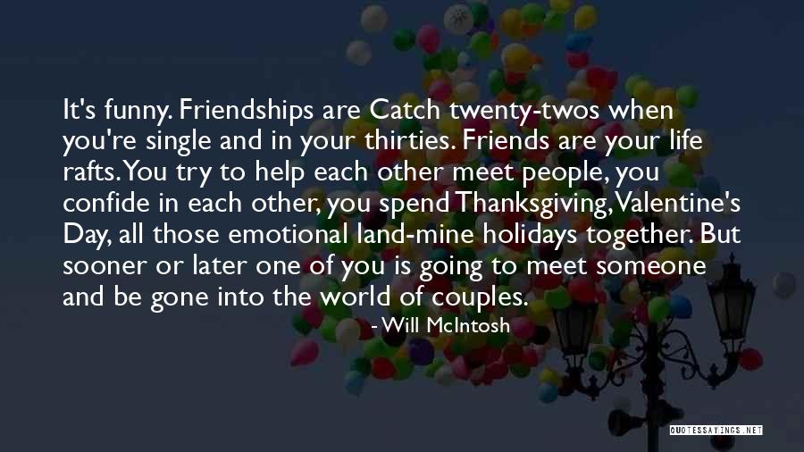 Help Friendship Quotes By Will McIntosh Help Friendship Quotes By Will McIntosh