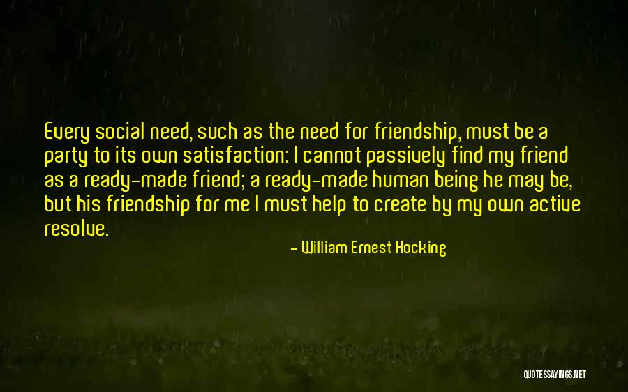 Help Friendship Quotes By William Ernest Hocking Help Friendship Quotes By William Ernest Hocking