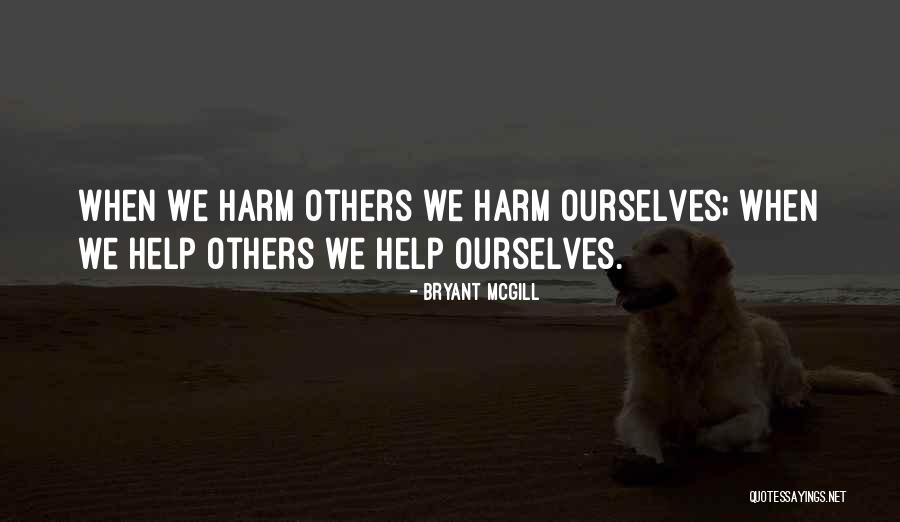 Help Harm Quotes By Bryant McGill Help Harm Quotes By Bryant McGill