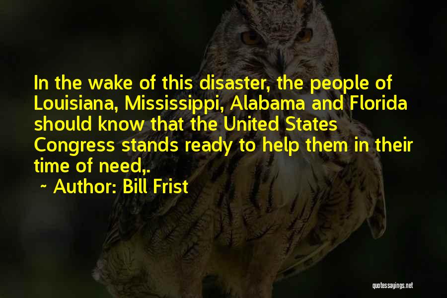 Help In Time Of Need Quotes By Bill Frist