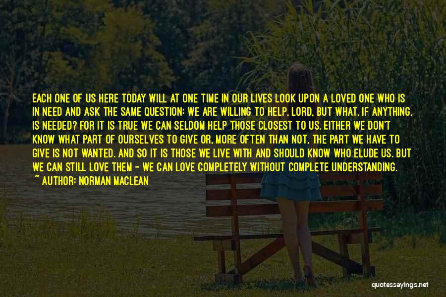 Help In Time Of Need Quotes By Norman Maclean