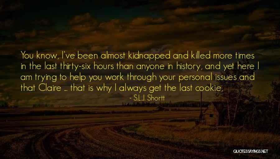 Help Is Here Quotes By S.L.J. Shortt Help Is Here Quotes By S.L.J. Shortt