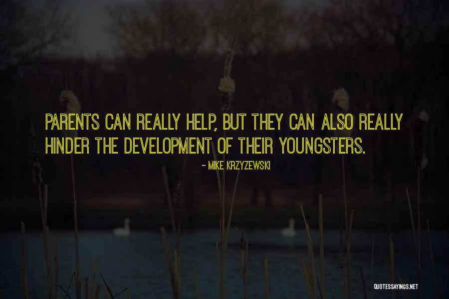 Help Its Parents Quotes By Mike Krzyzewski Help Its Parents Quotes By Mike Krzyzewski