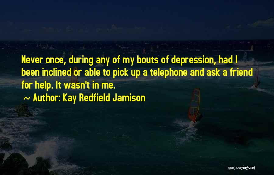 Help Me Depression Quotes By Kay Redfield Jamison