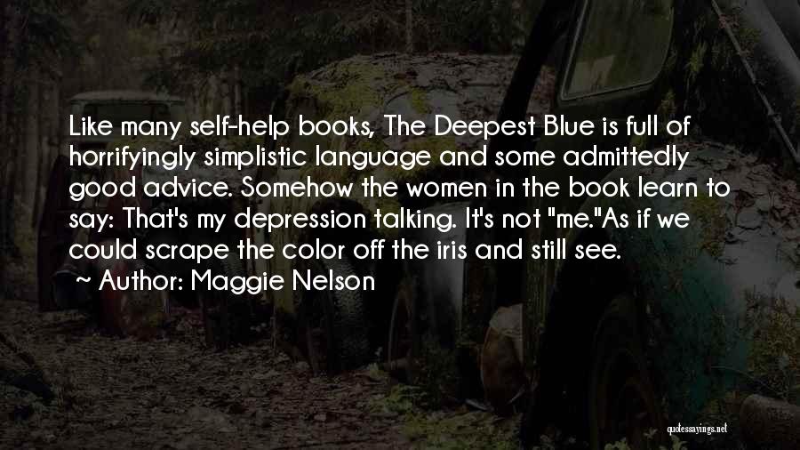 Help Me Depression Quotes By Maggie Nelson