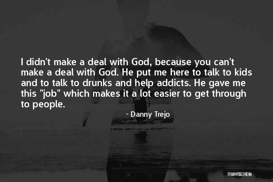 Help Me Get Through Quotes By Danny Trejo