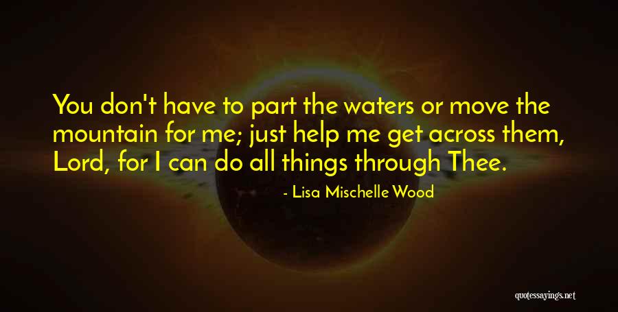 Help Me Get Through Quotes By Lisa Mischelle Wood