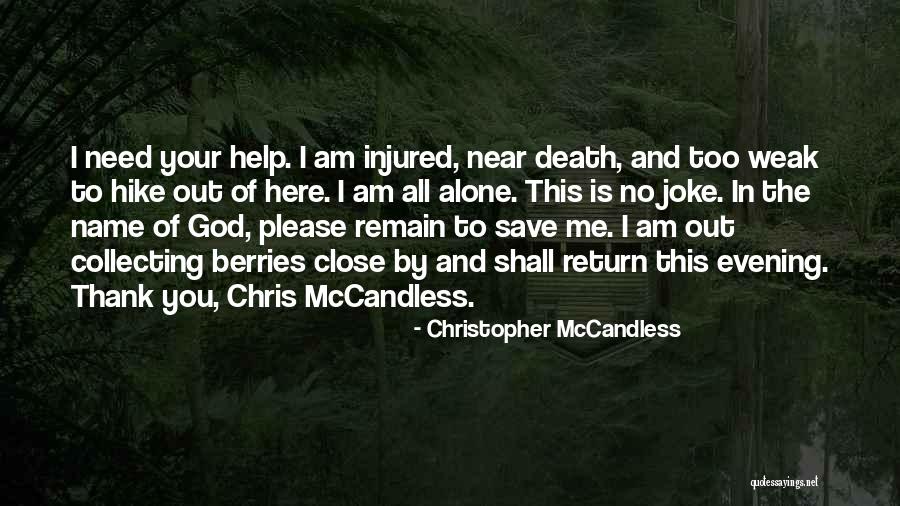 Help Me God I Need You Quotes By Christopher McCandless