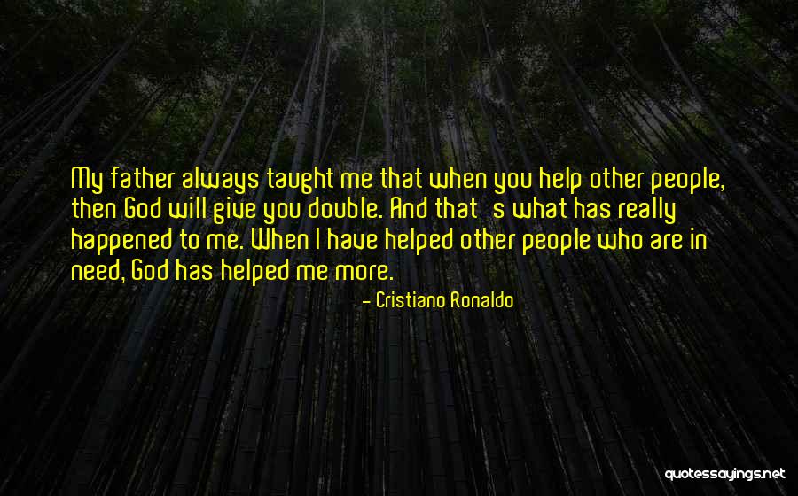 Help Me God I Need You Quotes By Cristiano Ronaldo