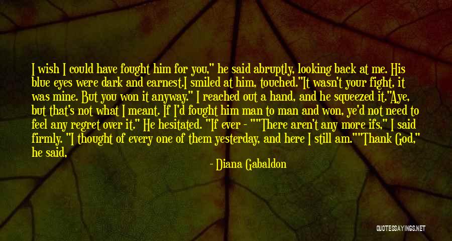 Help Me God I Need You Quotes By Diana Gabaldon