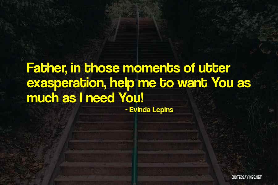 Help Me God I Need You Quotes By Evinda Lepins Help Me God I Need You Quotes By Evinda Lepins