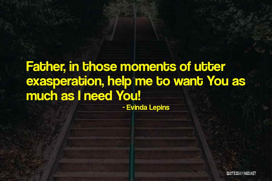 Help Me God I Need You Quotes By Evinda Lepins