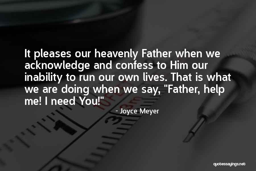 Help Me God I Need You Quotes By Joyce Meyer