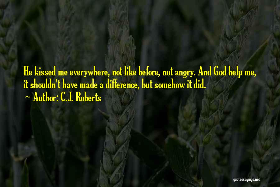 Help Me God Quotes By C.J. Roberts