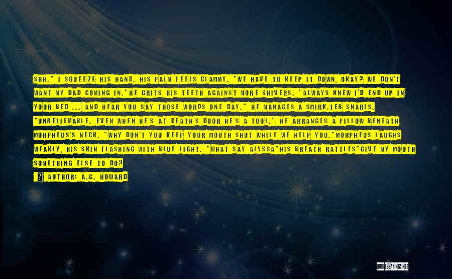 Help Me Keep My Mouth Shut Quotes By A.G. Howard