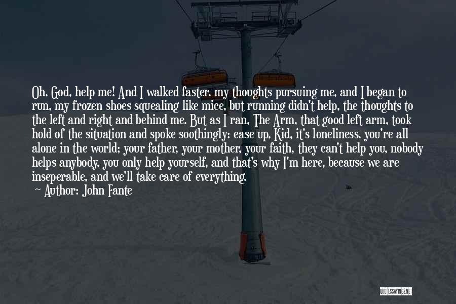 Help Me Oh God Quotes By John Fante