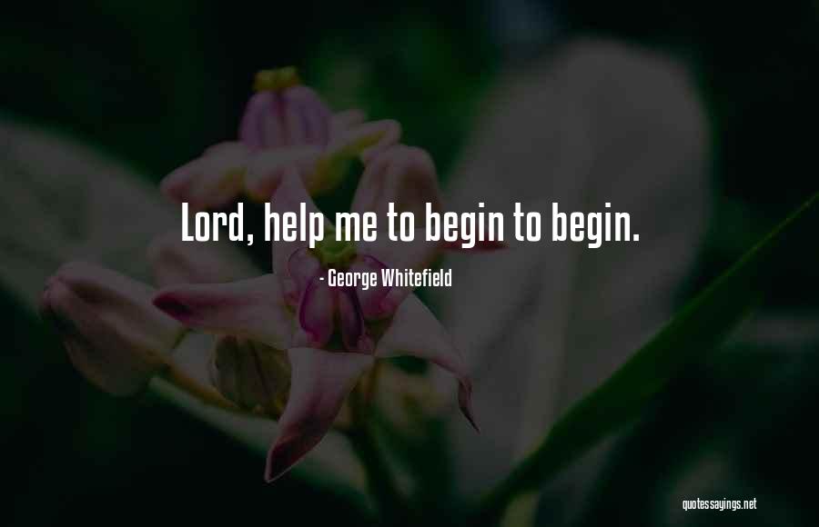 Help Me Oh Lord Quotes By George Whitefield