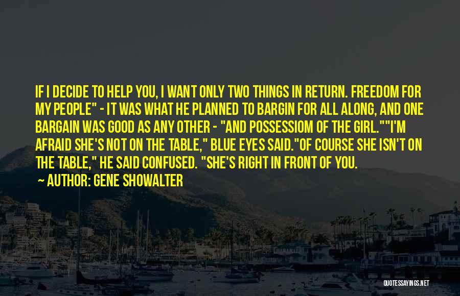 Help Me To Decide Quotes By Gene Showalter
