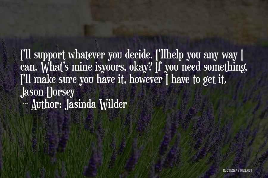 Help Me To Decide Quotes By Jasinda Wilder