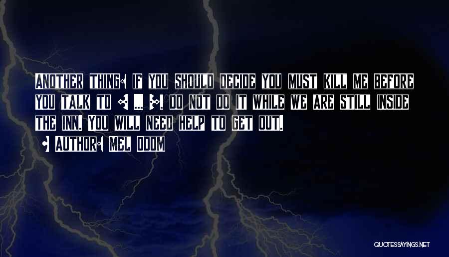 Help Me To Decide Quotes By Mel Odom