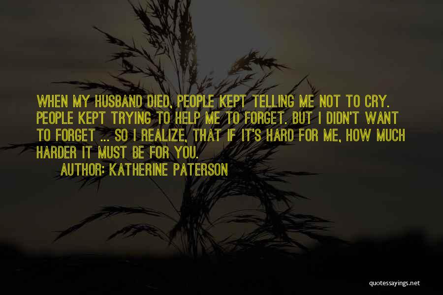 Help Me To Forget Him Quotes By Katherine Paterson