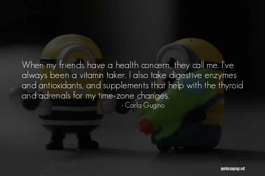 Help My Friends Quotes By Carla Gugino