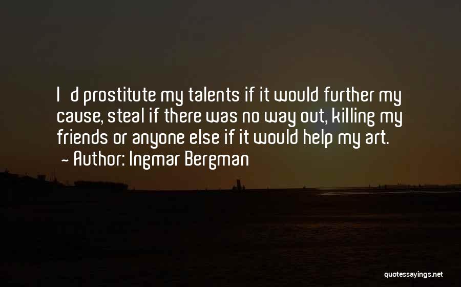 Help My Friends Quotes By Ingmar Bergman