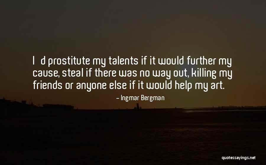 Help My Friends Quotes By Ingmar Bergman