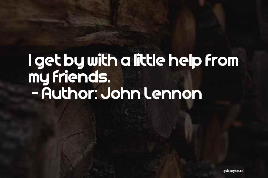 Help My Friends Quotes By John Lennon