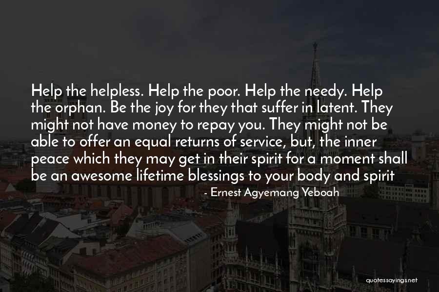 Help Needy Quotes By Ernest Agyemang Yeboah