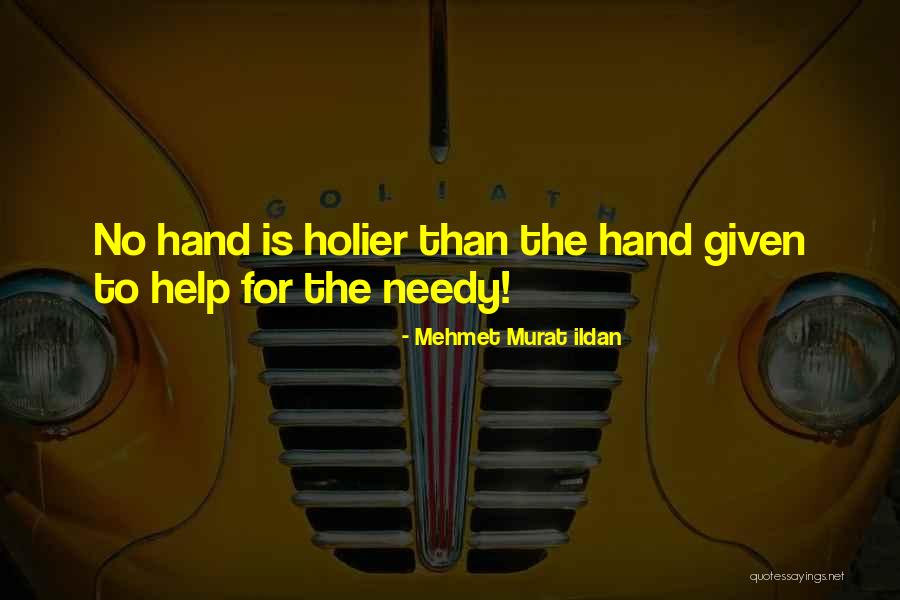 Help Needy Quotes By Mehmet Murat Ildan