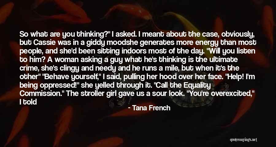 Help Needy Quotes By Tana French