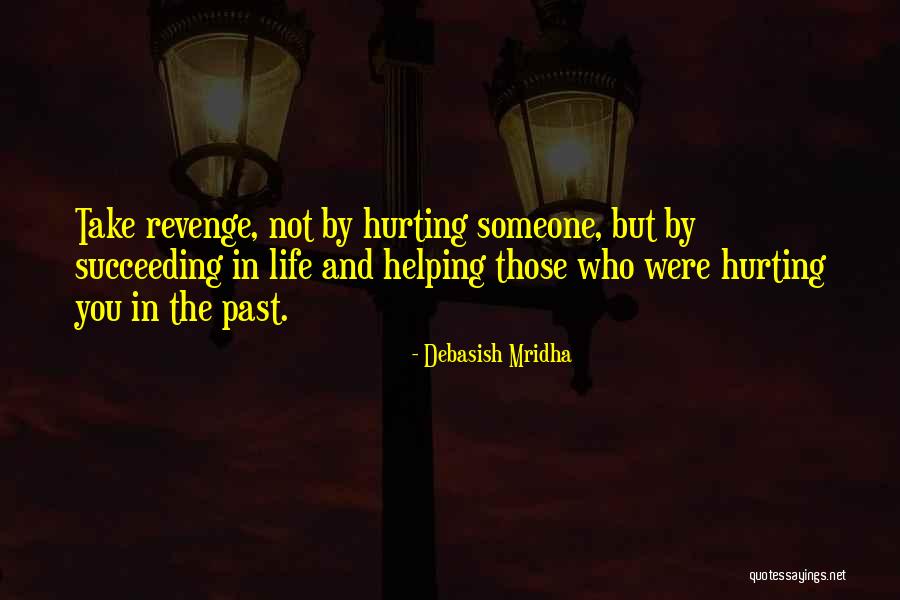Help Not Hurt Quotes By Debasish Mridha