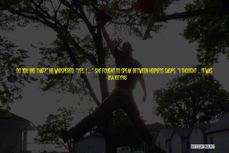 Help Not Hurt Quotes By Lisa Kleypas