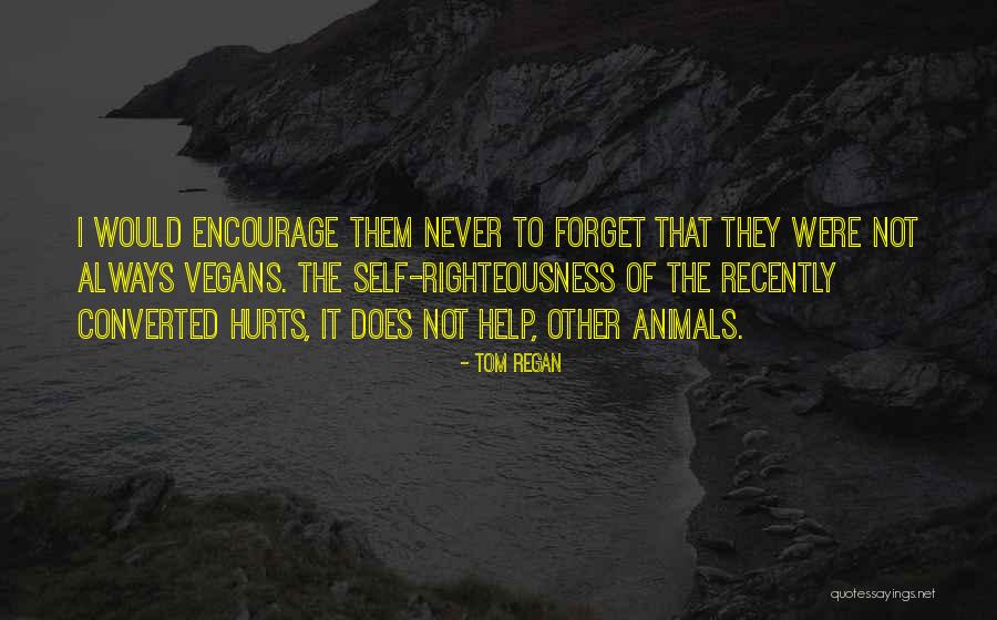 Help Not Hurt Quotes By Tom Regan