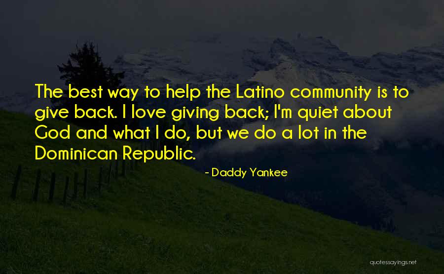 Help Others God Will Help You Quotes By Daddy Yankee Help Others God Will Help You Quotes By Daddy Yankee