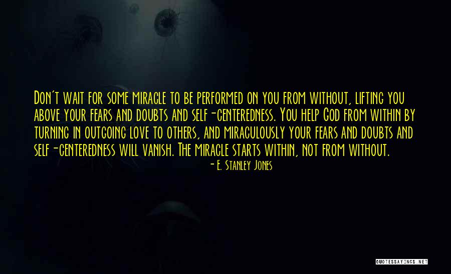 Help Others God Will Help You Quotes By E. Stanley Jones Help Others God Will Help You Quotes By E. Stanley Jones