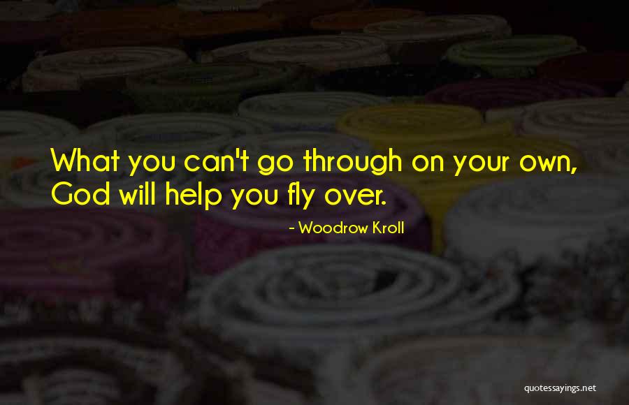 Help Others God Will Help You Quotes By Woodrow Kroll Help Others God Will Help You Quotes By Woodrow Kroll