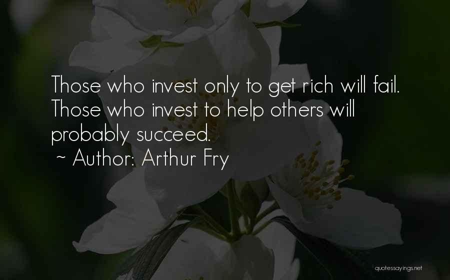 Help Others Succeed Quotes By Arthur Fry