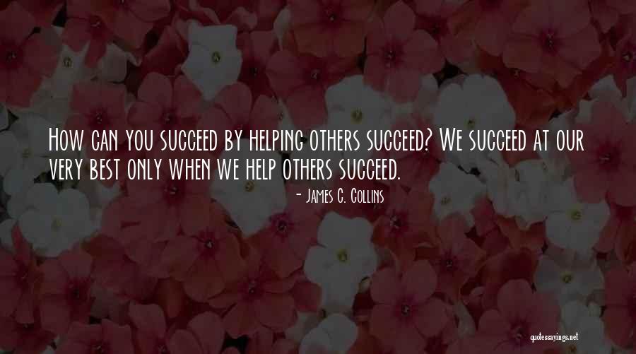 Help Others Succeed Quotes By James C. Collins