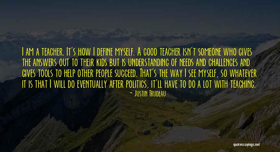 Help Others Succeed Quotes By Justin Trudeau