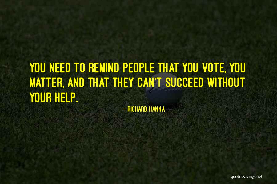 Help Others Succeed Quotes By Richard Hanna