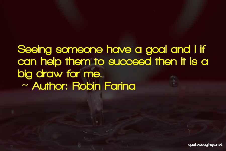 Help Others Succeed Quotes By Robin Farina