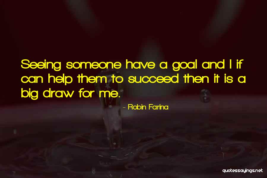 Help Others Succeed Quotes By Robin Farina