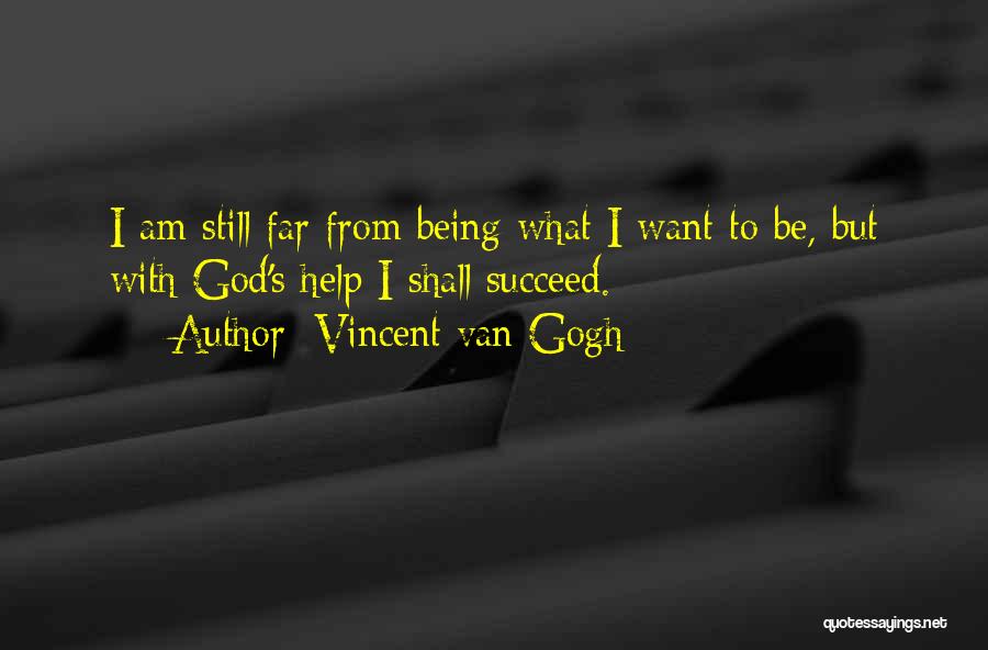 Help Others Succeed Quotes By Vincent Van Gogh