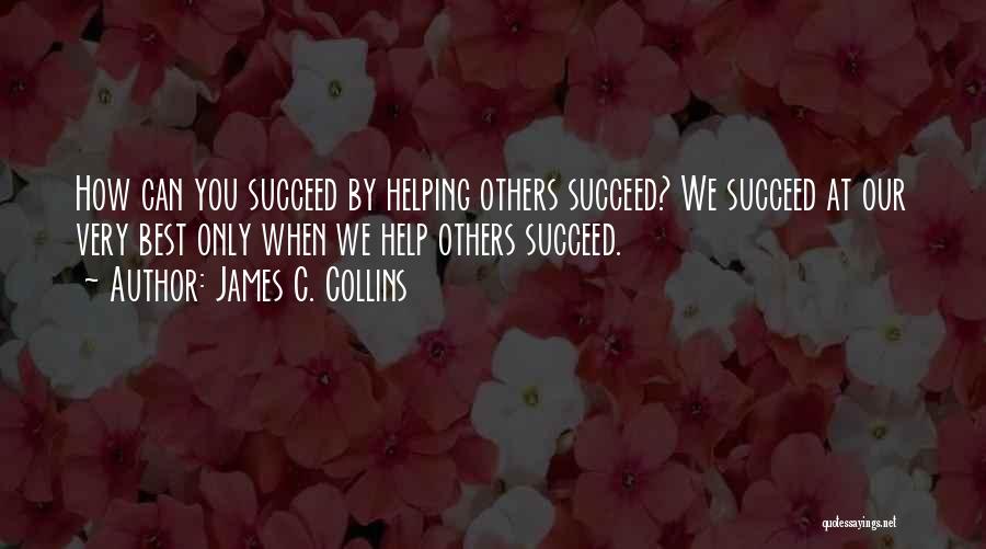 Help Others To Succeed Quotes By James C. Collins